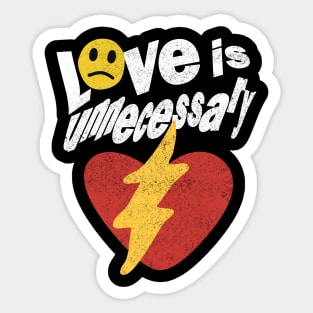 Love Is Unnecessary Sticker